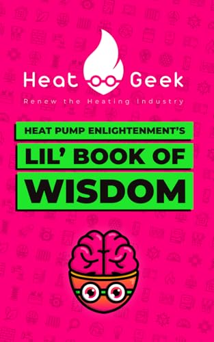 Heat Pump Enlightenment's Lil' Book of Wisdom