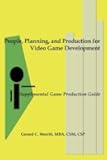 People, Planning and Production for Video Game Development: Supplemental Game Production Guide