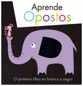 APRENDE OPOSTOS O primeiro libro en branco e negro