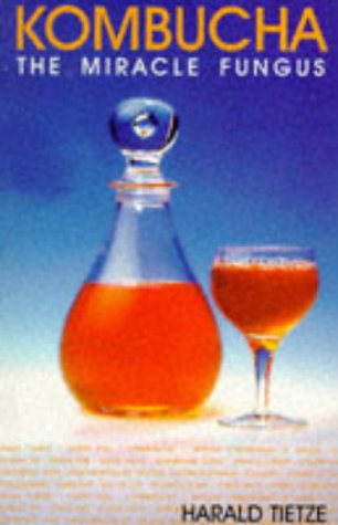 Buy Kombucha: The Miracle Fungus — BookShops.in