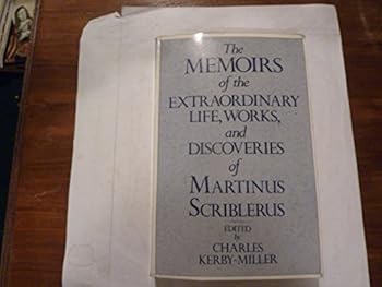 Paperback Memoirs of the Extraordinary Life, Works & Discoveries of Martinus Scriblerus: Written in Collaboration by the Members of the Scriblerus Club: John ... Parnell, and Robert Harley, Earl of Oxford Book