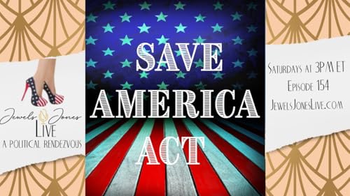 SAVE AMERICA ACT | A Political Rendezvous - Ep. 154
