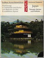 Japan : Tempel, Garten und Palaste: Einfuhrung in Geschichte und Kultur : Begleiter zu den Kunststatten in Japan (DuMont Kunst-Reisefuhrer) 3770107160 Book Cover
