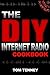 Produktbild The DIY Internet Radio Cookbook: A Beginner's Guide to Building Your Own 24/7 Streaming Network