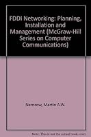 Fddi Networking: Planning, Installation, and Management (Mcgraw-Hill Series on Computer Communications) 0070463220 Book Cover