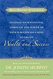 Maximize Your Potential Through the Power of your Subconscious Mind to Create Wealth and Success: Book 2 (Hay House Classics) (Bk.2)