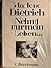 Nehmt nur mein Leben. Reflexionen - Dietrich, Marlene