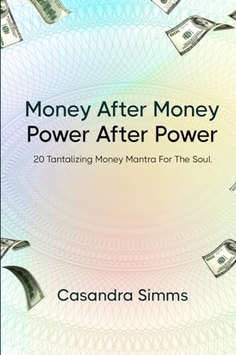 Money After Money: Power After Power: 20 Money Mantra For The Soul