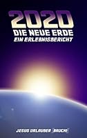 2020 - Die Neue Erde: Ein Erlebnisbericht 3738633383 Book Cover
