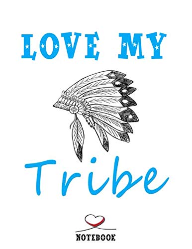 Love My Tribe, Wide Ruled Composition Notebook for Women: Love My Tribe Journal ( 8.5" x 11” - 110 Pages ) Gift For Girls ,Funny Notebook ,Gift for Lovers