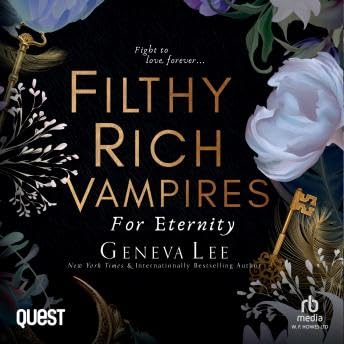 Filthy Rich Vampires: For Eternity: Filthy Rich Vampires Book 4 - Geneva Lee