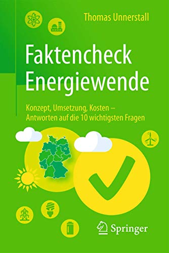 Faktencheck Energiewende: Konzept, Umsetzung, Kosten – Antworten auf die 10 wichtigsten Fragen Faktencheck Energiewende: Konzept, Umsetzung, Kosten – Antworten auf die 10 wichtigsten Fragen
