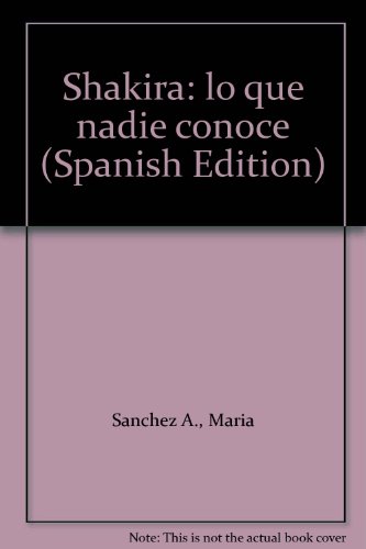 Shakira: lo que nadie conoce (Spanish Edition) [Spanish] 9586391833 Book Cover