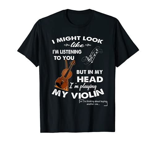 I Might Look Like I'm Listening to You Music Violin Camiseta