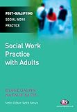 Social Work Practice with Adults (Post-Qualifying Social Work Practice Series Book 1545) (English Edition)