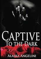 Captive to the Dark Complete Series 1519706987 Book Cover