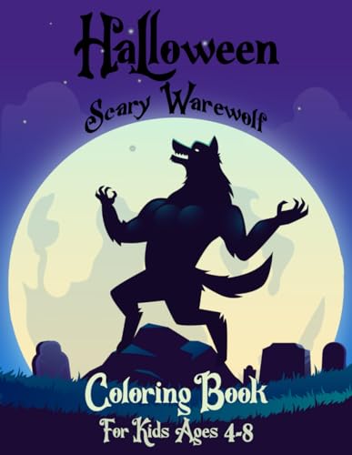 Halloween Scary Warewolf Coloring Book for Kids Ages 4-8: Fearsome Werewolf Halloween Coloring Book for Children Ages 4-8