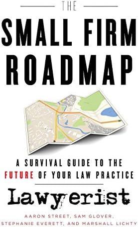 The Small Firm Roadmap: A Survival Guide to the Future of Your Law Practice