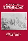 Cromwell's Navy: The Fleet And the English Revolution, 1648-1660