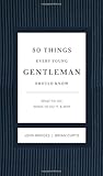 50 Things Every Young Gentleman Should Know Revised and Expanded: What to Do, When to Do It, and   Why (The GentleManners Series)