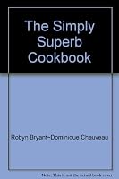 The Simply Superb Cookbook 2894296398 Book Cover