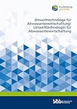 Umwelttechnologe für Abwasserbewirtschaftung/ Umwelttechnologin für Abwasserbewirtschaftung (Ausbildung gestalten)