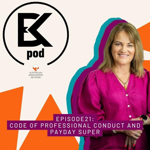 Episode 21: Code of Professional Conduct and Payday Super