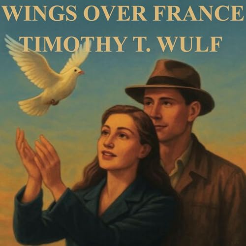 Timothy T. Wulf - Wings over France episode artwork