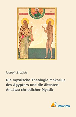 Die mystische Theologie Makarius des Ägypters und die ältesten Ansätze christlicher Mystik