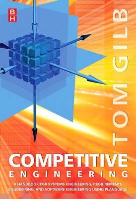 [(Competitive Engineering: A Handbook For Systems Engineering, Requirements Engineering, and Software Engineering Using Planguage)] [by: Tom Gilb]