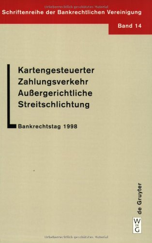 Kartengesteuerter Zahlungsverkehr Aubergerichtliche Streitschlichtung: Bankrechtstag 1998 (Schriftenreihe Der Bankrechtlichen Vereinigung)