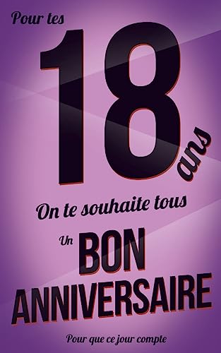Bon anniversaire - 18 ans: Livre a ecrire (Pour que ce jour compte) (French Edition)