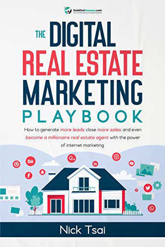 The Digital Real Estate Marketing Playbook: How to generate more leads, close more sales, and even become a millionaire real estate agent with the power ... Real Estate Marketing Series)