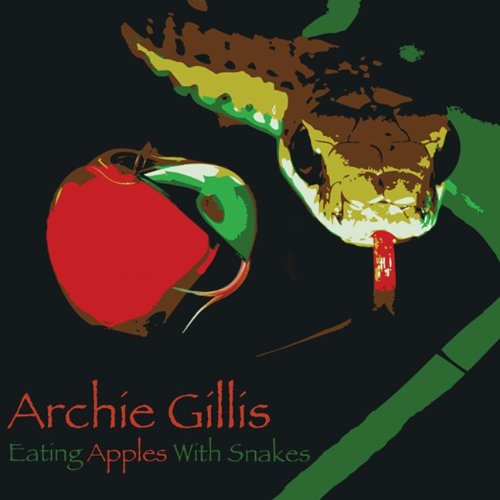 Eating Apples with Snakes [Audio CD] Archie Gillis