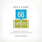God's Story in 66 Verses: Understand the Entire Bible by Focusing on Just One Verse in Each Book