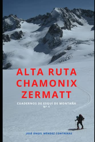 ALTA RUTA CHAMONIX ZERMATT: CUADERNOS DE MONTAÑA Nº 1