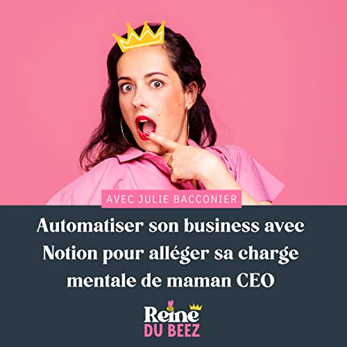 9. Automatiser son business avec Notion pour all&eacute;ger sa charge mentale avec Julie Bacconier