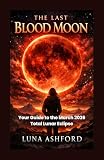 THE LAST BLOOD MOON: Your Guide to the March 2026 Total Lunar Eclipse