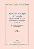  La politica ecologica in Toscana. La commissione speciale sui problemi dell\'ecologia (1972-1975)