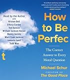 How to Be Perfect: The Correct Answer to Every Moral Question