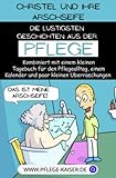  Christel und die Arschseife: Die lustigsten Geschichten aus der Pflege