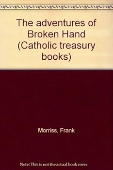 Hardcover The adventures of Broken Hand (Catholic treasury books) Book