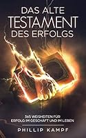 Das Alte Testament des Erfolgs : 365 Weisheiten F?r Erfolg Im Gesch?ft und Im Leben 1096239655 Book Cover