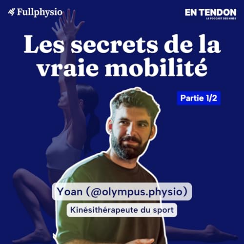 #36.1 - Les secrets de la mobilit&eacute;, que retenir en 2026 ? | Yoan (@olympus.physio), Kin&eacute;sith&eacute;rapeute du sport