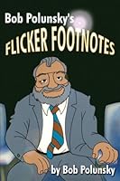 Bob Polunsky's Flicker Footnotes 0805961453 Book Cover