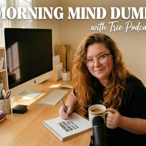 『Morning Mind Dump With Trie Podcast』のカバーアート