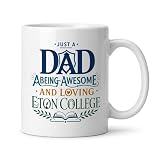 Dad eton_college Coffee Mug 11oz White Ceramic, Double-Sided Print Gift With Quote Just a Dad Being Awesome and Loving eton_college