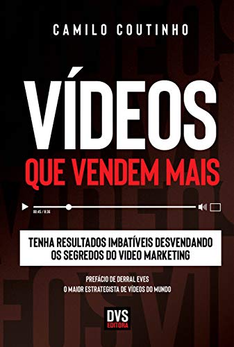 Vídeos que Vendem Mais: Tenha resultados imbatíveis desvendando os segredos do video marketing