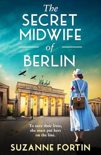 Cover of The Secret Midwife of Berlin: A heartbreaking, inspiring and completely gripping WW2 novel (Sisters of the Resistance Book 1)