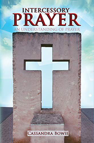 Intercessory Prayer - An Understanding of Prayer